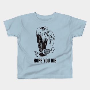 HOPE YOU DIE Kids T-Shirt